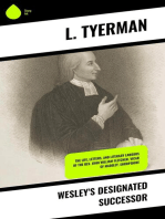 Wesley's Designated Successor: The Life, Letters, and Literary Labours of the Rev. John William Fletcher, Vicar of Madeley, Shropshire