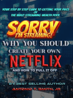 Sorry, I'm Streaming: Why You Should Create Your Own Netflix and How To Pull It Off Your Step By Step Guide To Getting Your Piece of the Video Streaming Wealth Pool