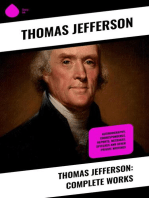Thomas Jefferson: Complete Works: Autobiography, Correspondence, Reports, Messages, Speeches and Other Private Writings