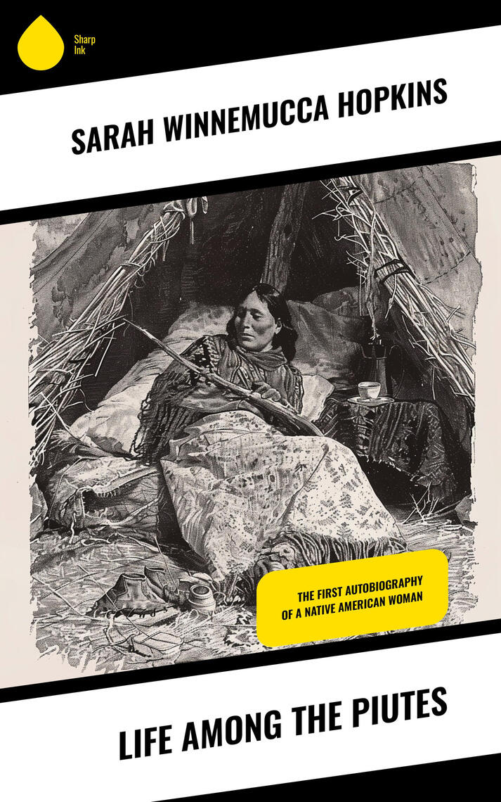 Life Among the Piutes by Sarah Winnemucca Hopkins (Ebook) - Read free ...