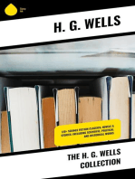 The H. G. Wells Collection: 120+ Science Fiction Classics, Novels & Stories; Including Scientific, Political and Historical Works