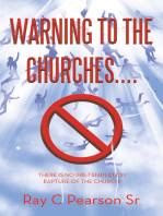 Warning to the Churches....: There Is No Pre-Tribulation Rapture of the Church!