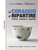 Il coraggio di ripartire: Fallire, crescere, ripartire