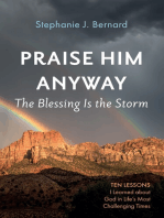 Praise Him Anyway: The Blessing Is the Storm: Ten Lessons I Learned about God in Life’s Most Challenging Times