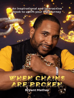 When Chains Are Broken: An Inspirational and Interactive Book to Uplift Your Life Journey