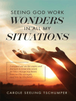 Seeing God Work Wonders In All My Situations: I Stepped Out on the Water and Learned to Trust His Word, Let Him Change My Heart, Lean on His Strength, and Live by His Faith!