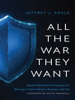 All the War They Want: Special Operations Techniques for Winning in Cyber Warfare, Business, and Life
