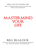 Mastermind Your Life: How to Achieve Ultimate Success in Your Life Today and in the Future