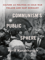 Communism's Public Sphere: Culture as Politics in Cold War Poland and East Germany