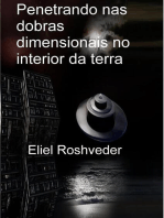 Penetrando nas dobras dimensionais no interior da terra: Mundos Paralelos e Dimensões, #1