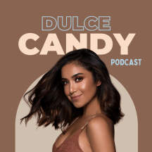 The Dulce Candy Podcast