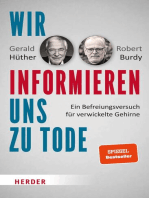 Wir informieren uns zu Tode: Ein Befreiungsversuch für verwickelte Gehirne