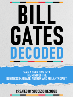 Bill Gates Decoded: Take A Deep Dive Into The Mind Of The Business Magnate, Author And Philantropist (Extended Edition)