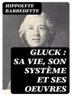 Gluck : sa vie, son système et ses oeuvres