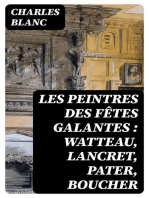 Les peintres des fêtes galantes : Watteau, Lancret, Pater, Boucher