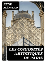 Les curiosités artistiques de Paris: Guide du promeneur dans les musées, les collections et les édifices