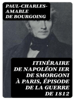 Itinéraire de Napoléon Ier de Smorgoni à Paris, épisode de la guerre de 1812: Mémoires militaires et politiques inédits du Bon Paul de Bourgoing