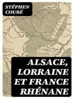 Alsace, Lorraine et France rhénane: Exposé des droits historiques de la France sur toute la rive gauche du Rhin