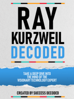 Ray Kurzweil Decoded: Take A Deep Dive Into The Mind Of The Visionary Technology Expert (Extended Edition)