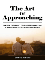 The Art Of Approaching: Unlock The Secret To Successful Flirting | A Man's Guide To Approaching Women