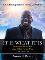 It Is What It Is: Because It Never Was, And What Never Was, Can Never Be - (An Autobiographical Poetry Collection)