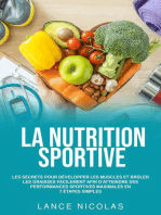 La nutrition sportive: les secrets pour développer les muscles et brûler les graisses facilement afin d'atteindre des performances sportives maximales en 7 étapes simples