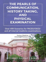 The Pearls of Communication, History Taking, and Physical Examination: 450 PACES/OSCE Scenarios. The Road to Passing PACES, OSCE, all internal medicine examinations, and Improving Patient Care