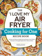 The "I Love My Air Fryer" Cooking for One Recipe Book: 175 Easy and Delicious Single-Serving Recipes, from Chicken Parmesan to Pineapple Upside-Down Cake and More