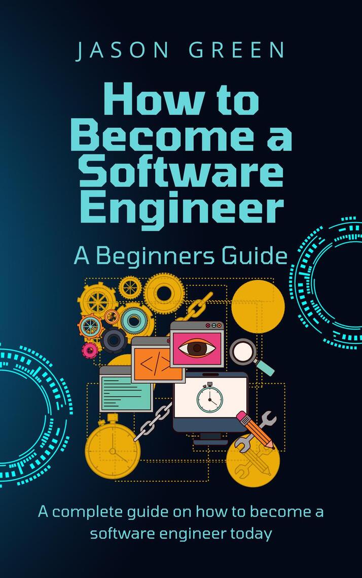 How to Become a Software Engineer – A Beginners Guide by Jason Green ...