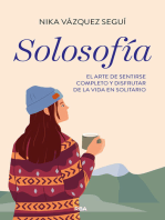 Solosofía: El arte de sentirse completo y disfrutar de la vida en solitario