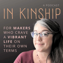 In Kinship - for makers who crave a vibrant life