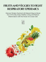 Fruits and Veggies to Fight Respiratory Epidemics: Discover Simple, Practical & All-Natural Ways to Boost Your Immunity, Enjoy Healthy Living, and Reduce Inflammation With the Power of a Green Diet