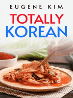 TOTALLY KOREAN: Traditional Korean Dishes You Can Make at Home (2022 Guide for Beginners)