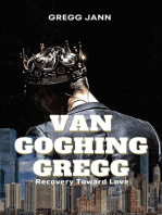 Van Goghing Gregg: Recovery Toward Love