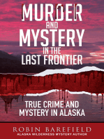 Murder and Mystery in the Last Frontier: True Crime and Mystery in Alaska