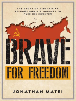 Brave for Freedom: The Story of a Romanian Refugee and His Lifelong Journey to Flee His Country.