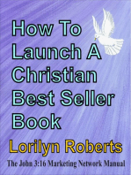 How to Launch A Christian Best Seller Book, the John 3:16 Marketing Network Manual
