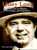 Huey Long: His Life in Photos, Drawings, and Cartoons