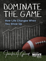 Dominate The Game: How Life Changes When You Show Up