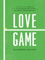 Love Game: A History of Tennis, from Victorian Pastime to Global Phenomenon