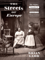 The Streets of Europe: The Sights, Sounds & Smells That Shaped Its Great Cities