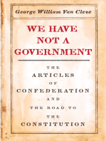 We Have Not a Government: The Articles of Confederation and the Road to the Constitution