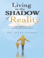 Living in the Shadow of Reality: Understanding the Spiritual Laws Behind Life as We Experience It