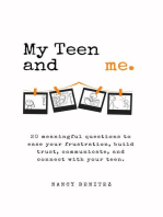 My Teen and me.: 20 meaningful questions to ease your frustration, build trust, communicate, and connect with your teen.