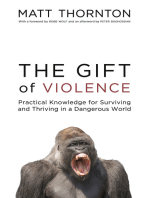 The Gift of Violence: Practical Knowledge for Surviving and Thriving in a Dangerous World