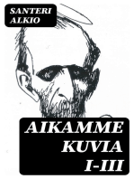 Aikamme kuvia I-III