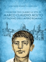 L'indagine che cambiò la vita di Marco Claudio Acuto, cittadino dell'Impero Romano