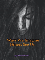 Ways We Imagine Others See Us