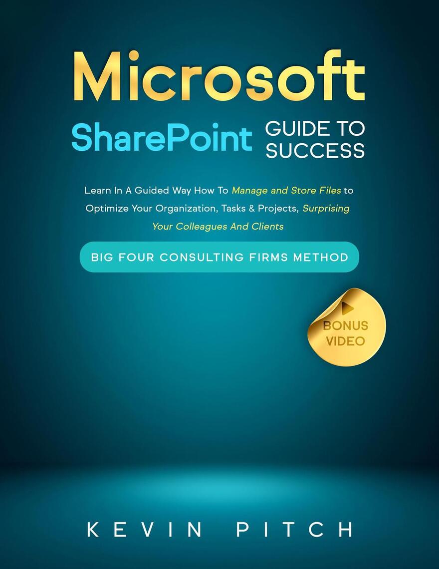 Microsoft SharePoint Guide to Success: Learn In A Guided Way How To ...