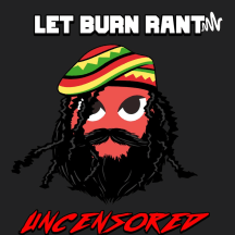 Let Burn Rant ?